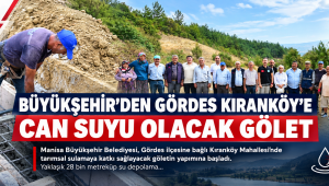 Büyükşehir’den Gördes Kıranköy’e Can Suyu Olacak Gölet  