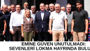 Emine Güven Unutulmadı: Sevenleri Lokma Hayrında Buluştu
