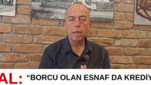 GÜRAL: “BORCU OLAN ESNAF DA KREDİYE ULAŞABİLECEK”
