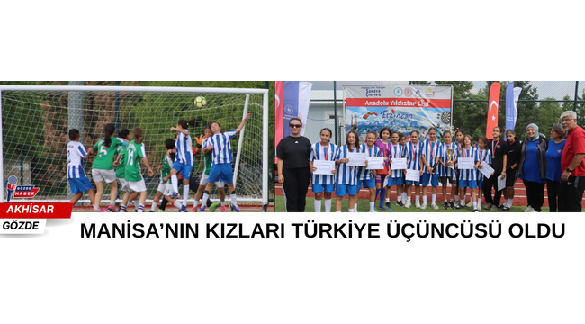 MANİSA’NIN KIZLARI TÜRKİYE ÜÇÜNCÜSÜ OLDU  