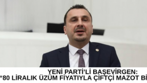 YENİ PARTİ'Lİ BAŞEVİRGEN: 