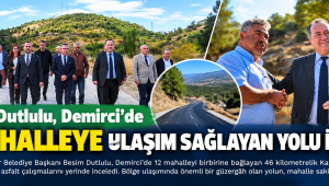Başkan Dutlulu, Demirci’de 12 Mahalleye Ulaşım Sağlayan Yolu İnceledi