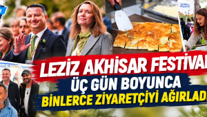 LEZİZ AKHİSAR FESTİVALİ ÜÇ GÜN BOYUNCA BİNLERCE ZİYARETÇİYİ AĞIRLADI