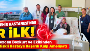 Manisa Şehir Hastanesi’nde Bir İlk! Op. Dr. Tezcan Bozkurt ve Ekibinden Yüksek Riskli Hastaya Başarılı Kalp Ameliyatı