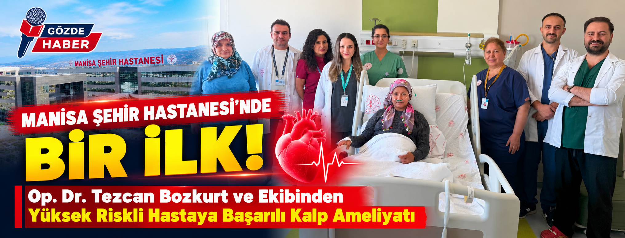 Manisa Şehir Hastanesi’nde Bir İlk! Op. Dr. Tezcan Bozkurt ve Ekibinden Yüksek Riskli Hastaya Başarılı Kalp Ameliyatı