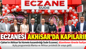 SUDE ECZANESİ AKHİSAR'DA KAPILARINI AÇTI
