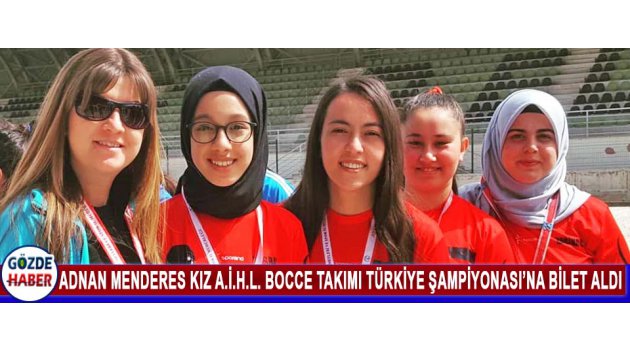 Adnan Menderes Kız A.İ.H.L. Bocce Takımı Türkiye Şampiyonası’na Bilet Aldı