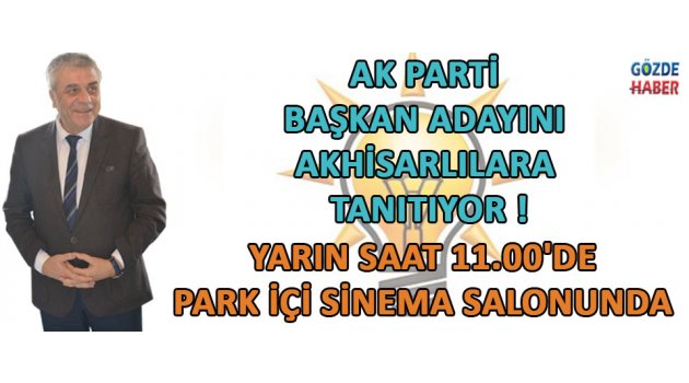 Ak Parti Başkan Adayını Akhisarlılara Tanıtıyor !