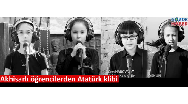 Akhisarlı öğrencilerden Atatürk klibi