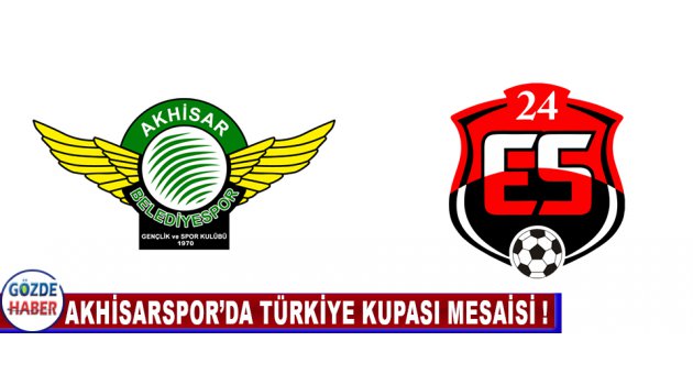 Akhisarspor’da Türkiye Kupası Mesaisi !