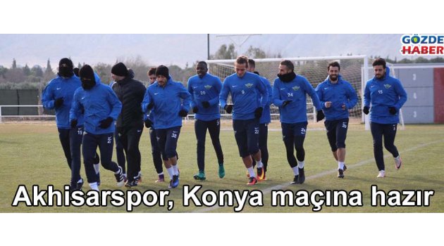 Akhisarspor, Konya maçına hazır