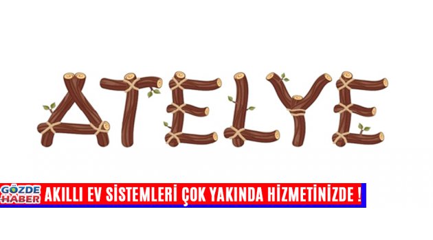 Atelye Akıllı Ev Sistemleri Çok Yakında Hizmetizinde !