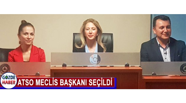 ATSO MECLİS BAŞKANI SEÇİLDİ