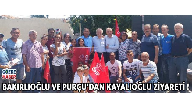 BAKIRLIOĞLU VE PURÇU'DAN KAYALIOĞLU ZİYARETİ !
