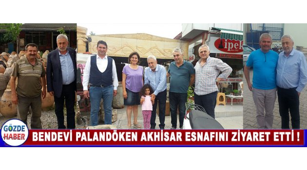 Bendevi Palandöken Akhisar Esnafını Ziyaret Etti !