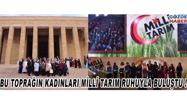 Bu Toprağın Kadınları Milli Tarım Ruhuyla Buluştu !
