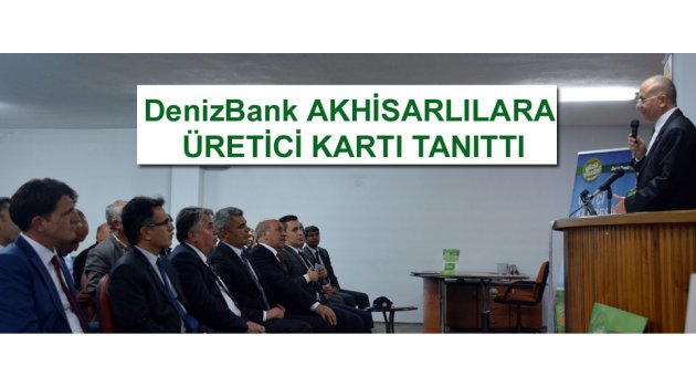 DenizBank üretici kartı Akhisarlılara tanıttı