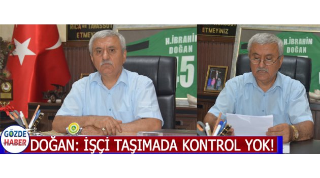 Doğan: İşçi Taşımada Kontrol Yok! Kazalara Davetiye Çıkartan İşçi Taşımacılığı Yapılıyor