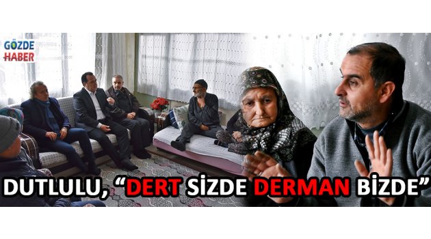DUTLULU, “DERT SİZDE DERMAN BİZDE”