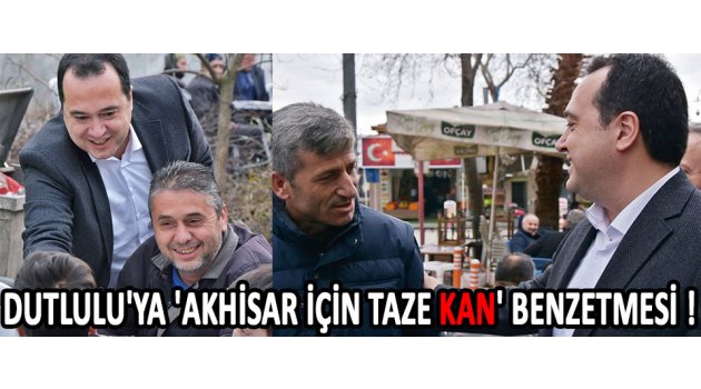 Dutlulu'ya 'Akhisar için taze kan' benzetmesi