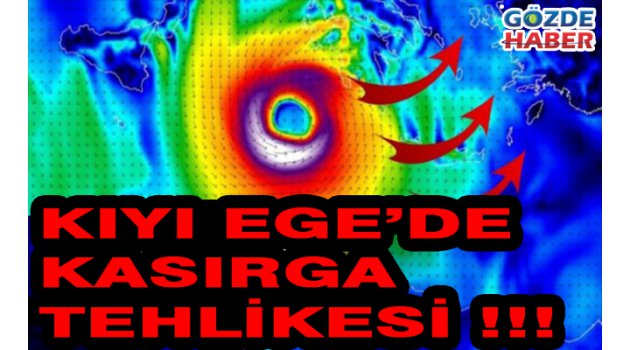 Ege’de kasırga tehlikesi !!!