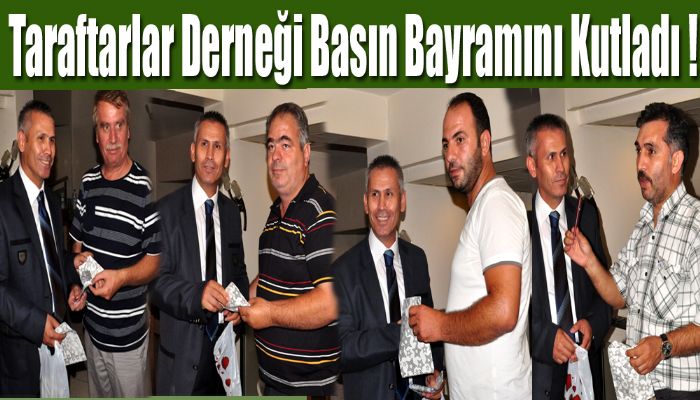 Taraftarlar Derneği Basın Bayramını Kutladı !