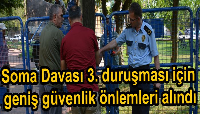 Soma Davası 3. duruşması yarın başlıyor