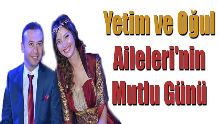 Yetim ve Oğul Aileleri'nin Mutlu Günü