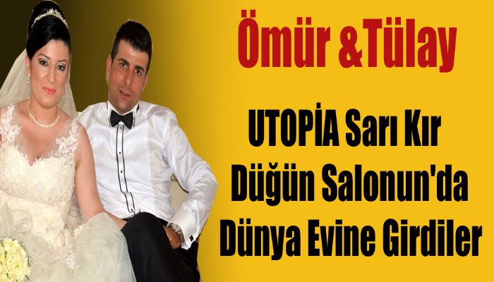 Ömür &Tülay UTOPİA Sarı Kır Düğün Salonun'da Dünya Evine Girdiler