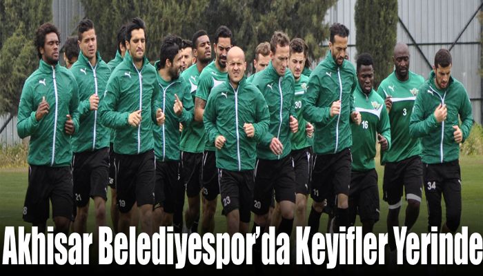 Akhisar Belediyespor’da Keyifler Yerinde