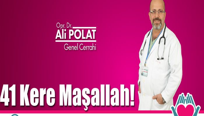 41 Kere Maşallah!