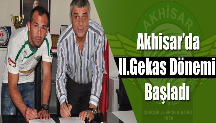 Akhisarspor'da II. Gekas Dönemi Başladı