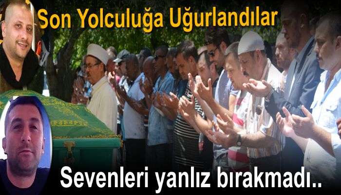 Volkan Açıkgöz ve Ali Rıza İzik Son Yolculuğa Uğurlandı