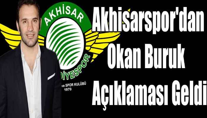 Akhisar Belediyespor'dan Okan Buruk Açıklaması Geldi