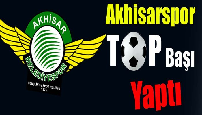 Akhisarspor Top Başı Yaptı