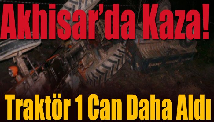 Akhisar'da Kaza 1 Kişi Hayatını Kaybetti