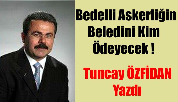 Bedelli Askerliğin Bedelini Kim Ödeyecek !