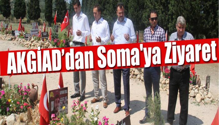 AKGİAD’dan Soma'ya Ziyaret