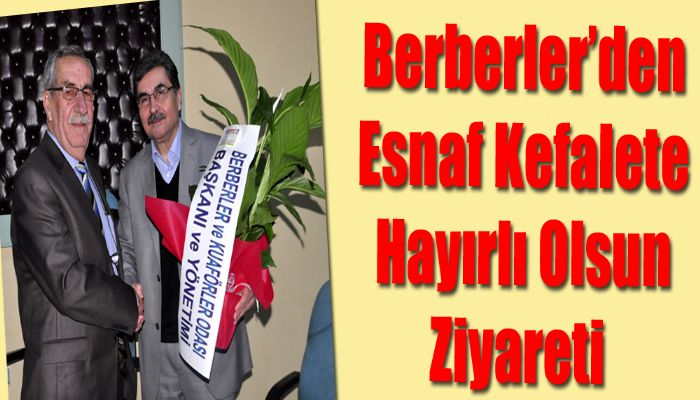Akhisarlı Berberler'den Esnaf Kefalete Hayırlı Olsun Ziyareti