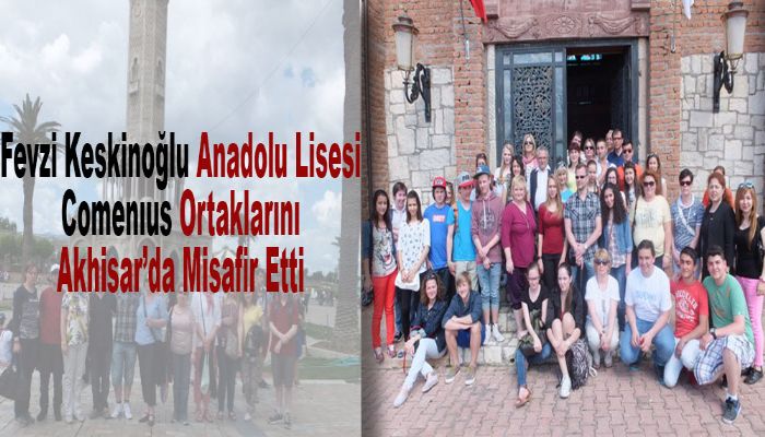 Fevzi Keskinoğlu Anadolu Lisesi Comenıus Ortaklarını Akhisar’da Misafir Etti