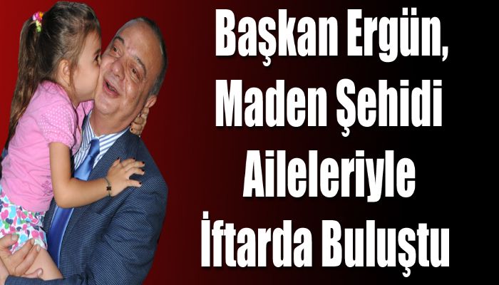 Başkan Ergün Somalı Maden Şehitlerinin Aileleri İle Buluştu