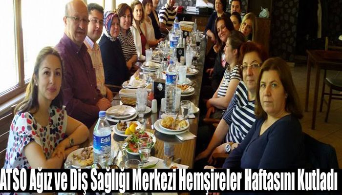 ATSO Ağız ve Diş Sağlığı Merkezi Hemşireler Haftasını Kutladı