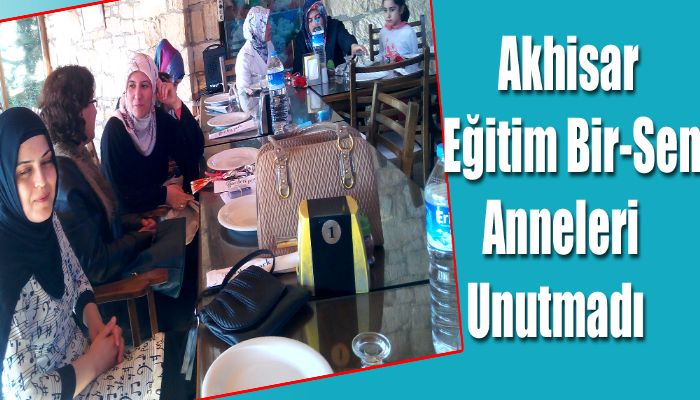 Akhisar Eğitim Bir-Sen Anneleri Unutmadı