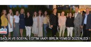 Bülent Koşmz Sağlık ve Sosyal Eğitim Vakfı Birlik Yemeği Düzenledi !