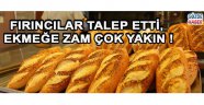 Fırıncılar Talep Etti, Ekmeğe Zam Çok Yakın !