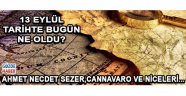 13 Eylül Tarihinde Dünya’da ve Türkiye’de Neler Oldu !