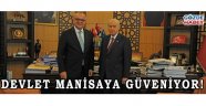 DEVLET MANİSA'YA GÜVENİYOR!