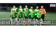 Akhisar Masterler deplasmanda kazandı 2-1