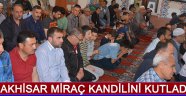 Akhisar Miraç Kandilini Kutladı !