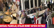 AKHİSARLI PAZARCILAR, USTALARI MEHMET DAYISINI UNUTMADI